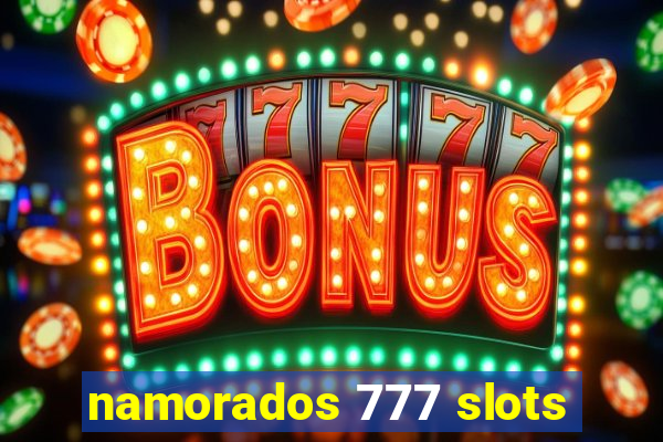 namorados 777 slots